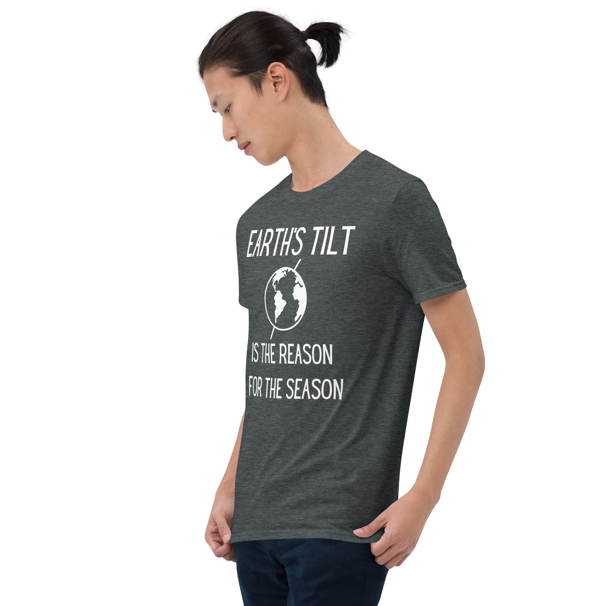 Earth's Tilt is the Reason for the Season Short-Sleeve Unisex T-Shirt