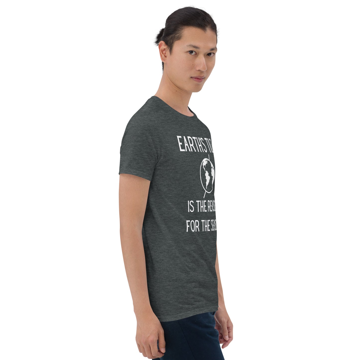 Earth's Tilt is the Reason for the Season Short-Sleeve Unisex T-Shirt