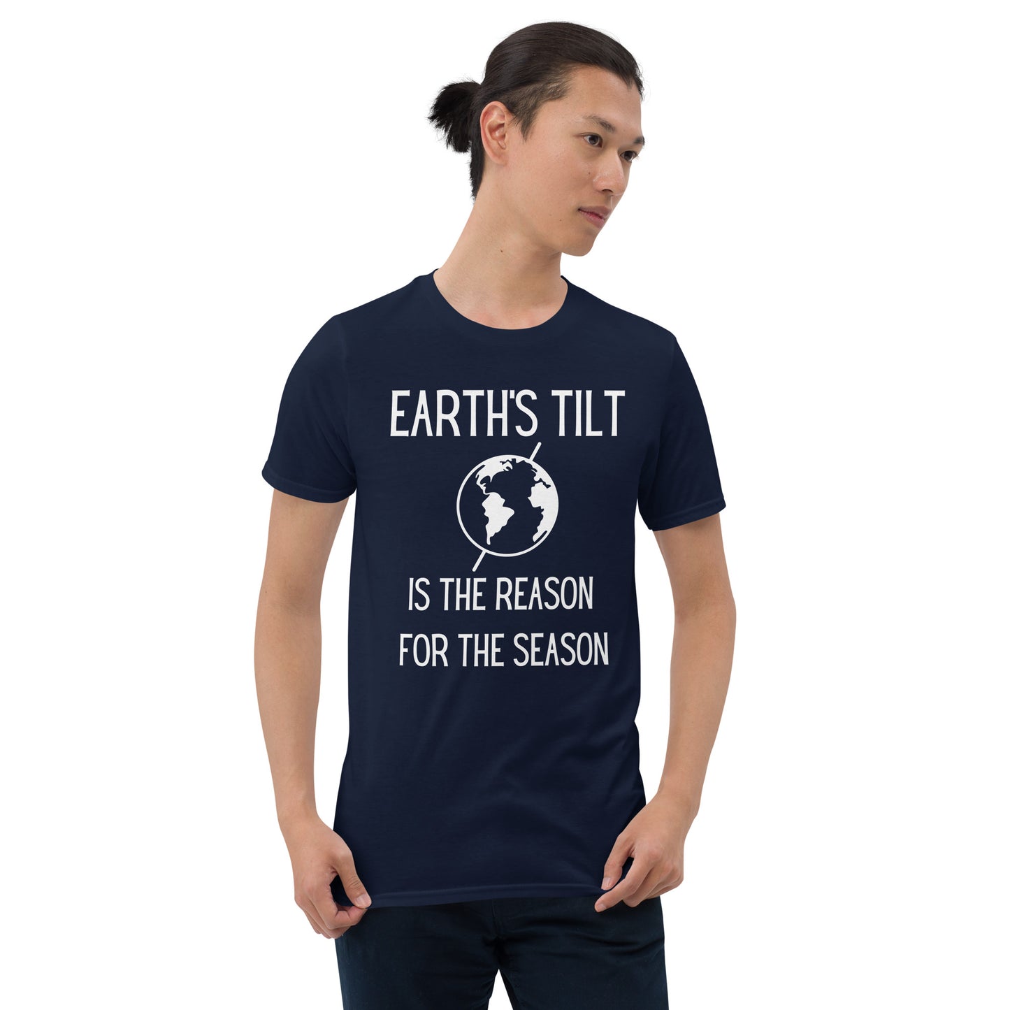 Earth's Tilt is the Reason for the Season Short-Sleeve Unisex T-Shirt