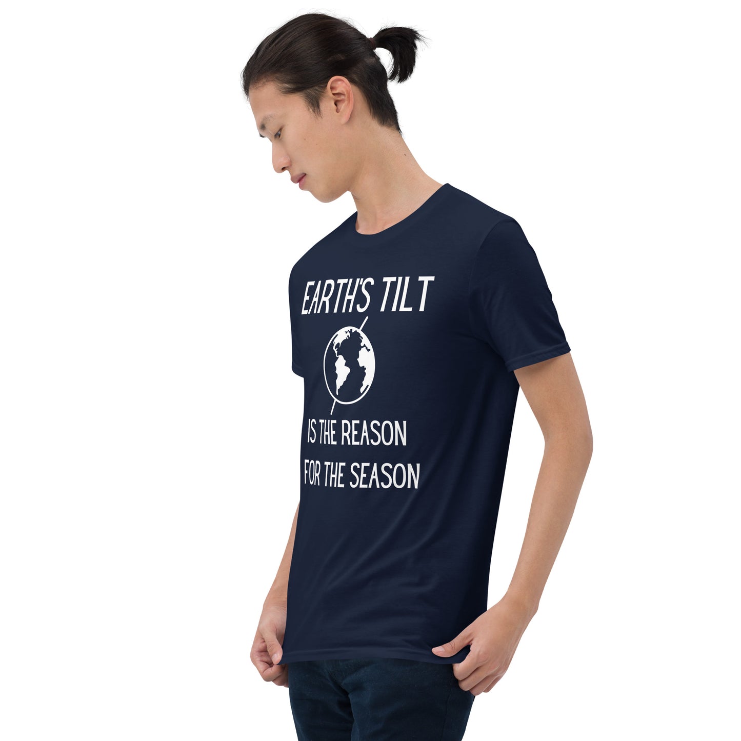 Earth's Tilt is the Reason for the Season Short-Sleeve Unisex T-Shirt