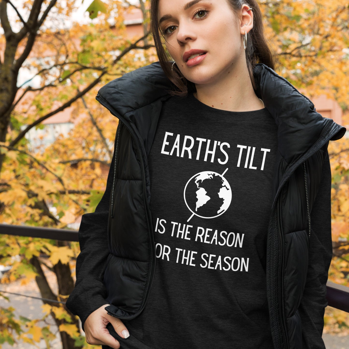 Earth's Tilt is the Reason for the Season Unisex Long Sleeve Tee